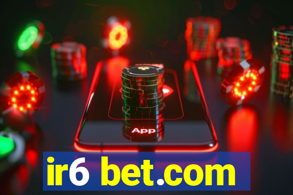 ir6 bet.com